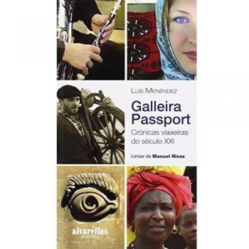 GALLEIRA PASSPORT: Crónicas viaxeiras do século XXI