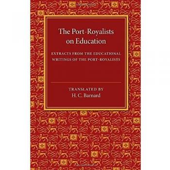 Extractos Educativos de los Post-Royalistas: Escritos sobre Educación de los Port-Royalistas
