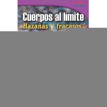 Cuerpos Al Limite: Hazanas Y Fracasos