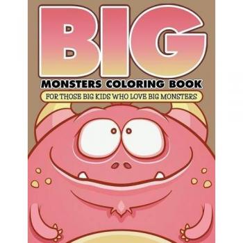Libro de Colorear Grandes Monstruos: Para Niños Grandes que Aman los Grandes Monstruos