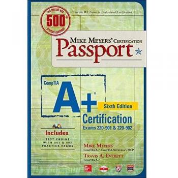 Mike Meyers' CompTIA A+ Certification Passport, Sixth Edition