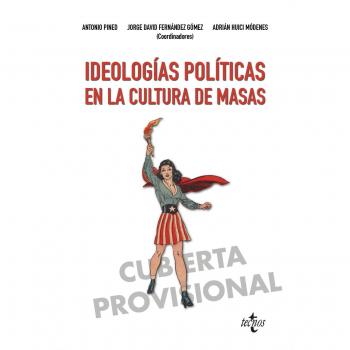 Ideologías políticas en la cultura de masas - PINEDA, ANTONIO; FERNÁNDEZ GÓMEZ, JORGE DAVID; HUICI, ADRIÁN; JIMENEZ VAREA, JESUS; EXPÓSITO BAREA, MILAGROS; RUBIO-HERNÁNDEZ, MARÍA DEL MAR; PO