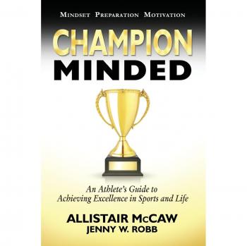 Champion Minded: Achieving Excellence in Sports and Life
