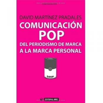 Comunicación pop del periodismo de marca a la marca personal: 315