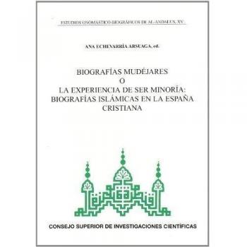 Estudios onomástico-biográficos de Al-Andalus. Vol. XV. Biografías mudéjares o la experiencia de ser minoría: biografías islámicas en la España cristiana
