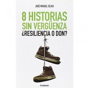 8 historias sin vergüenza ¿Resiliencia o Don?
