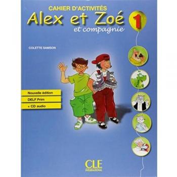 Alex Et Zoé 1. Chaier D'Exercices - Édition 2010: Cahier d'activités - Colette Samson