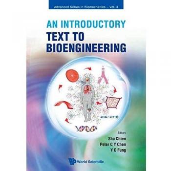 World Scientific Introductory Bioengineering Textbook: Fundamentals and Applications by Shu Chien, Peter C Y Chen & Y C Fung