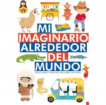 Mi imaginario alrededor del mundo - Parot, Annelore/hudrisier, Cécile/hédelin, Pascale