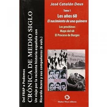 Crónica de medio siglo. Del FRAP a PODEMOS: DEL FRAP A PODEMOS I: LOS AÑOS 60 EL NACIMIENTO DE UNA QUIMERA: 1