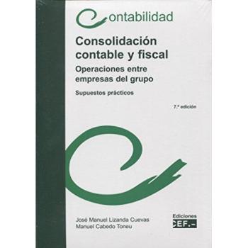 Consolidación contable y fiscal. Operaciones entre empresas del grupo. Supuestos prácticos - Lizanda Cuevas Jose Manuel;cabedo Toneu Manuel