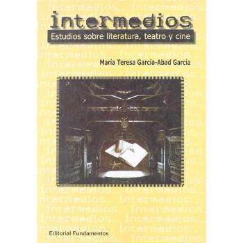 Intermedios: Estudios sobre literatura, teatro y cine - Maria Teresa Garcia-abad Garcia