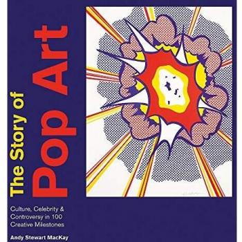 La Historia del Pop Art: cultura, celebridad y controversia en 100 hitos creativos - Andy Stewart MacKay