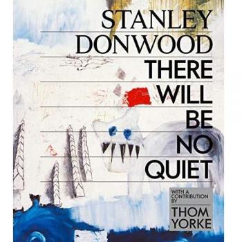Stanley Donwood: There Will Be No Quiet