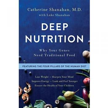 Deep Nutrition: Why Your Genes Need Traditional Food