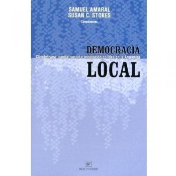 Democracia Local: Clientelismo, Capital Social E Innovacion Politica en la Argentina