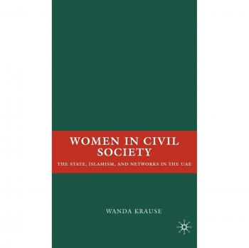 Women in Civil Society: The State, Islamism, and Networks in the UAE