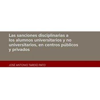 Las sanciones disciplinarias a los alumnos universitarios y no universitarios, en centros públicos y privados