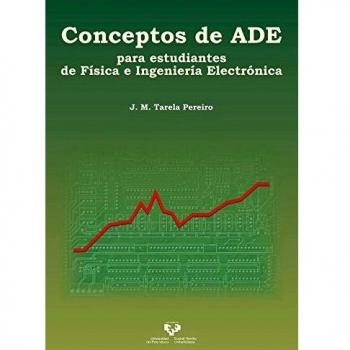 Conceptos de ADE para estudiantes de Física e Ingeniería Electrónica - Tarela Pereiro, José Manuel