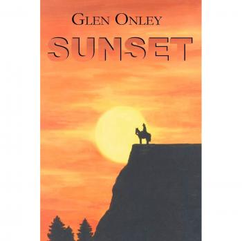 Sunset: A Historical Western Novel by Glen Onley - Frontier Adventure Fiction