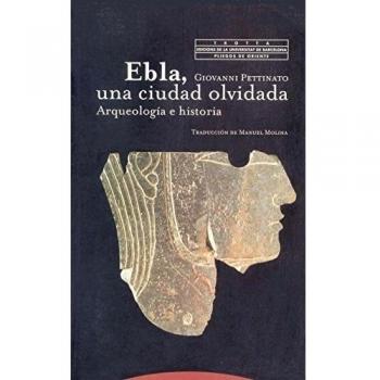 Ebla, Una Ciudad Olvidada. Arqueología E Historia - Marcel Pagnol