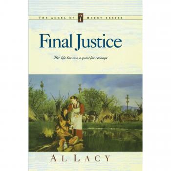 Final Justice: Angel of Mercy Novel by Al Lacy