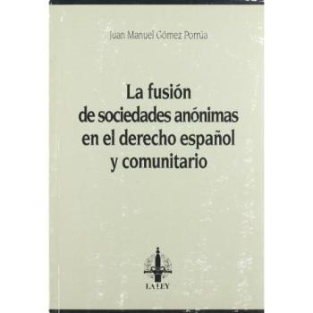 Fusión de sociedades anónimas en el derecho español y comunitario