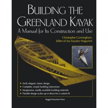 Building the Greenland Kayak: A Manual for Its Contruction and Use: A Manual for Its Construction and Use