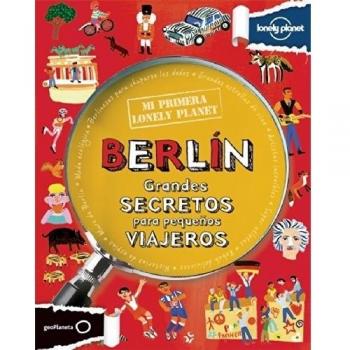 Mi primera Lonely Planet. Berlín: Grandes SECRETOS para pequeños VIAJEROS - Vv.aa.