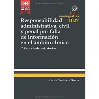 Responsabilidad Administrativa, Civil y Penal por Falta de Información en el Ámbito Clínico. Criterios Indemnizatorios