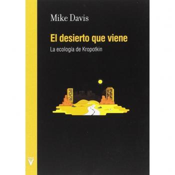 El desierto que viene: La ecología de Kropotkin - DAVIS, MIKE