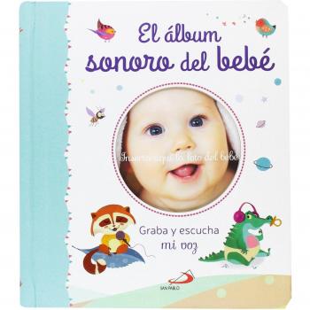 El álbum sonoro del bebé: Graba y escucha mi voz - Varios autores