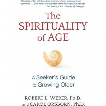 The Spirituality of Age: A Seeker’s Guide to Growing Older