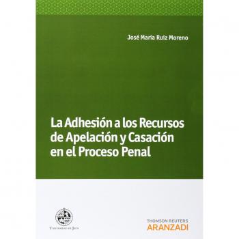 La Adhesión a los Recursos de Apelación y Casación en el Proceso Penal