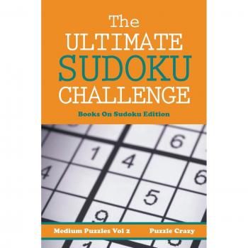 Ultimate Sudoku Challenge Vol 2: Medium Puzzle Book Edition
