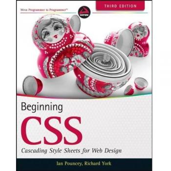 Beginning CSS: Cascading Style Sheets for Web Design - 1st Edition Guide