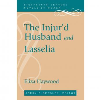 Eighteenth-Century Women's Novels: The Injur'd Husband and Lasselia
