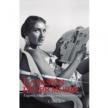 La pasión de ser mujer: La verdad oculta de doce mujeres que han dejado su huella en la historia - Tusquets, Eugenia / Frouchtmann, Susana