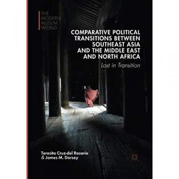 Comparative Political Transitions between Southeast Asia and the Middle East and North Africa: Lost in Transition