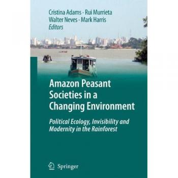 Amazon Peasant Societies: Political Ecology and Modernity in Rainforest Environments