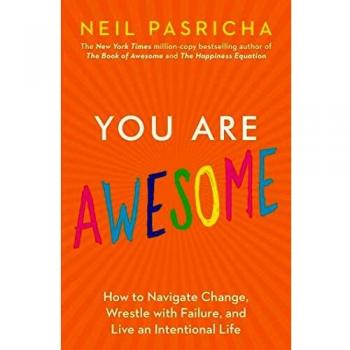 You Are Awesome: How to Navigate Change, Wrestle with Failure, and Live an Intentional Life