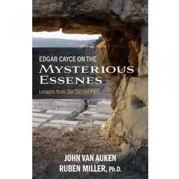 Edgar Cayce on the Mysterious Essenes: Lessons from Our Sacred Past