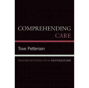 Comprehending Care: Ethical Perspectives on Care Practices