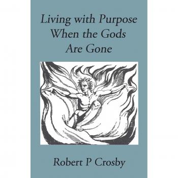Viviendo con Propósito: Cuando los Dioses Han Desaparecido - Robert Crosby