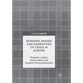 Borders, Bodies and Narratives of Crisis in Europe