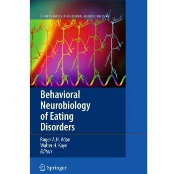 Behavioral Neurobiology of Eating Disorders: Insights and Advances in Current Neuroscience Research