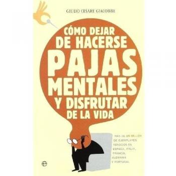 Como dejar de hacerse pajas mentales y disfrutar de la vida