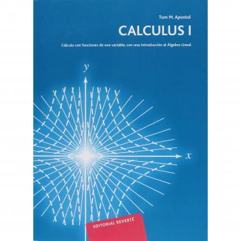 Calculus: Calculo Con Funciones De Una Variable Con Una Introduccion Al Algebra Lineal, Vol. 1 - Apostol, Tom M.