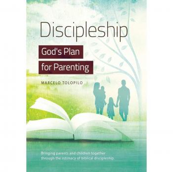 Discipulado: El Plan de Dios para la Crianza (Tapa Dura) - Marcelo A. Tolopilo