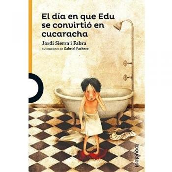 El día en que Edu se convirtió en cucaracha - Jordi Sierra I Fabra
